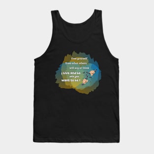Live and be who you want to be. Tank Top